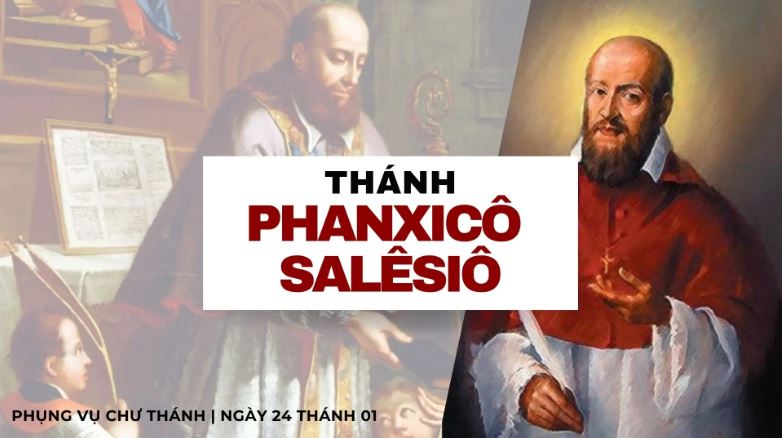 Ngày 24 tháng 01: Thánh Phanxicô Salêsiô, Giám mục, Tiến sĩ Hội thánh