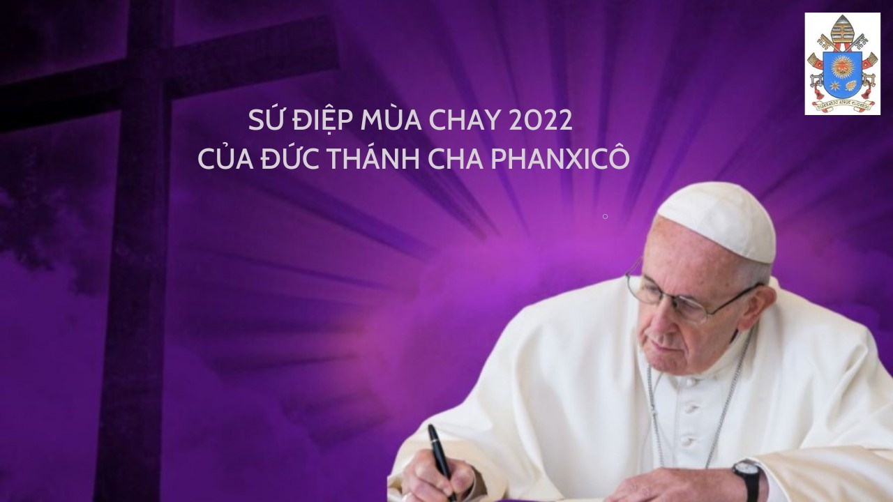 SỨ ĐIỆP MÙA CHAY 2022 CỦA ĐỨC THÁNH CHA PHANXICÔ | Giáo Phận Thanh Hóa