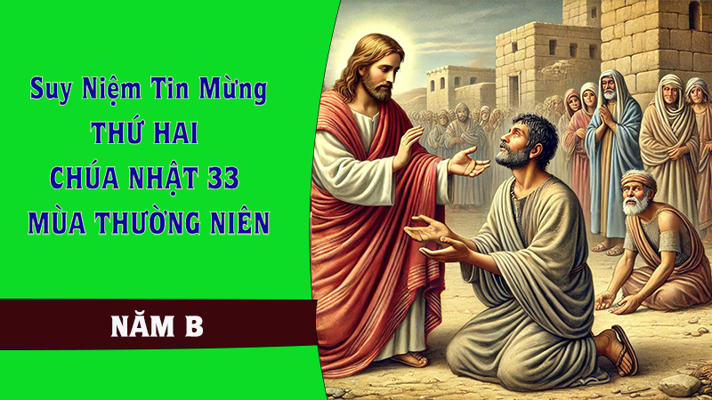 suy niem tin mung thu hai chua nhat 33 tnb | “lay ngai xin cho toi nhin thay duoc”