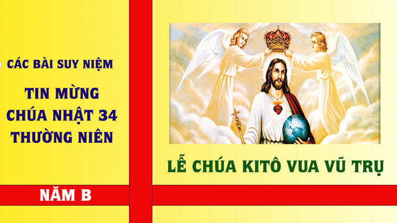 cac bai suy niem chua nhat xxxiv mua thuong nien   nam b  | kinh trong the chua kito la vua vu tru