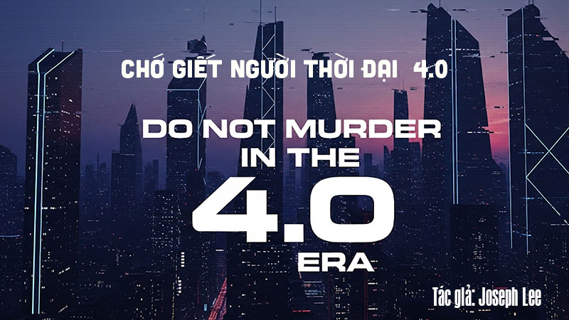 cho giet nguoi… trong thoi dai 4.0