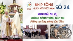 nhip song giao hoi viet nam so 24 026   0962025 khoi dau su vu   nhung cong trinh duc tin   phong su lang phong qui hoa