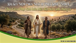 bai suy niem chua nhat iii phuc sinh – nam a | chua giesu phuc sinh luon hien dien ben canh chung ta
