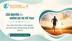 cau nguyen cho nhung gia tri cua the thao   suy niem dua theo y cau nguyen cua duc giao hoang thang 62026 phan ii