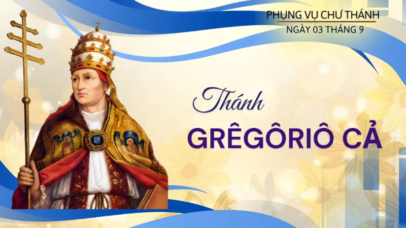 Ngày 03 tháng 9: Thánh Grêgôriô Cả, Giáo Hoàng, Tiến sĩ Hội Thánh