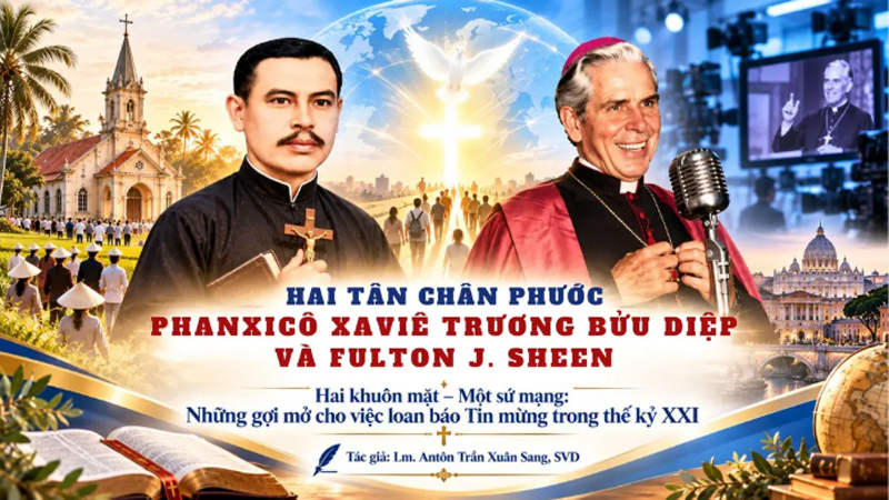 hai tan chan phuoc phanxico xavie truong buu diep va fulton j. sheen   hai khuon mat mot su mang nhung goi mo cho viec loan bao tin mung trong the ky xxi