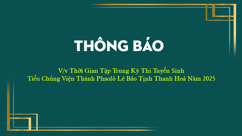 thong bao vv thoi gian tap trung ky thi tuyen vao tieu chung vien thanh phaolo le bao tinh