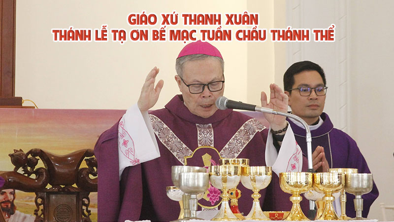 Giáo xứ Thanh Xuân: Thánh Lễ tạ ơn bế mạc tuần chầu Thánh Thể thay mặt giáo phận