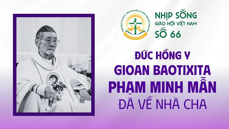 Đức Hồng y Gioan Baotixita Phạm Minh Mẫn đã về nhà cha - Nhịp sống Giáo Hội Việt Nam số 66 (16/3/2026 - 23/3/2026)