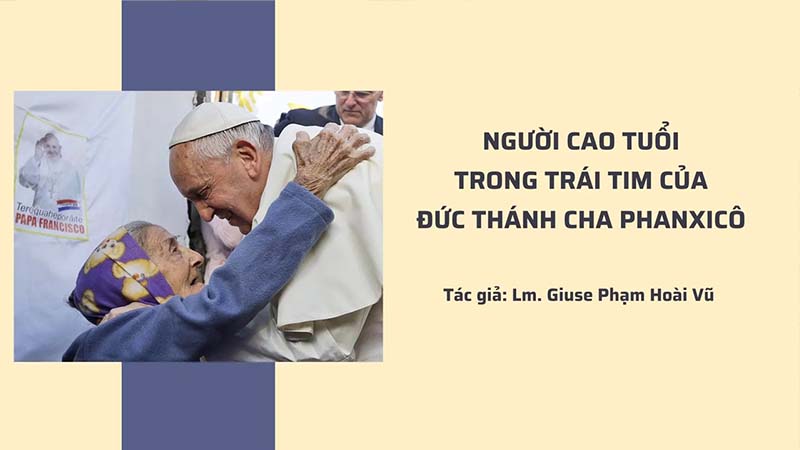 nguoi cao tuoi trong trai tim cua duc thanh cha phanxico
