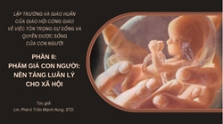 lap truong va giao huan cua giao hoi cong giao ve viec ton trong su song va quyen duoc song cua con nguoi phan 2   pham gia con nguoi nen tang luan ly cho xa hoi