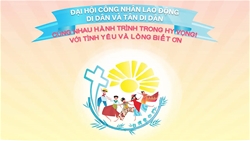gioi thieu dai hoi lao dong di dan va tan di dan duoc to chuc tai giao phan tan truc dai loan voi chu de “yeu thuong va tri an dong hanh hy vong”